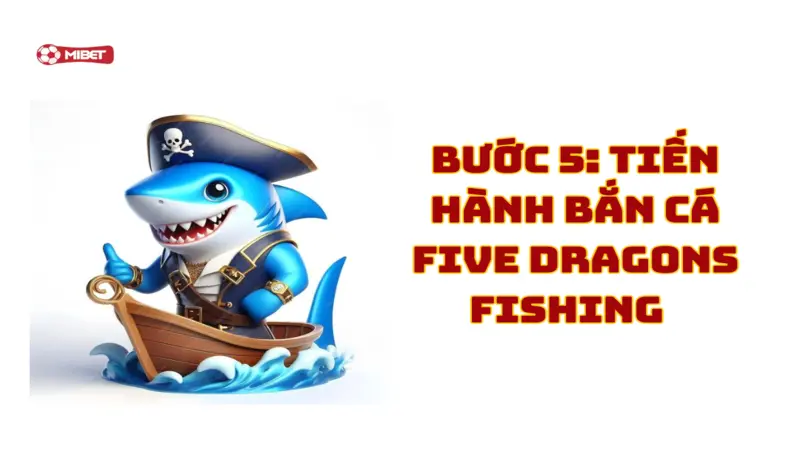 Tiến hành bắn cá Five Dragons Fishing