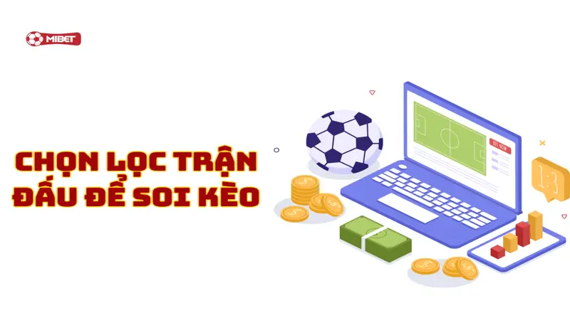 Chọn lọc trận đấu để soi kèo