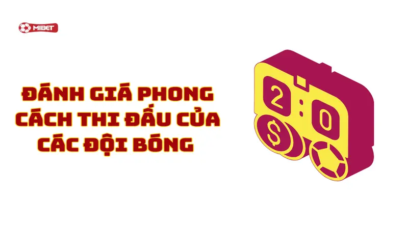 Đánh giá phong cách thi đấu của các đội bóng trong mùa giải Euro