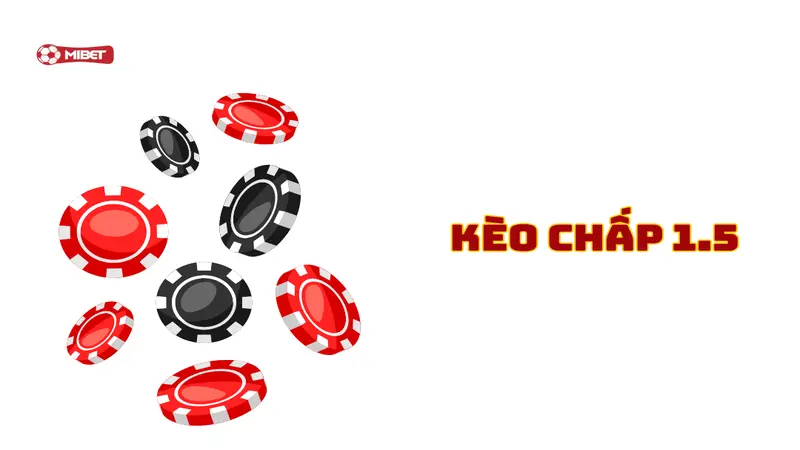 Kèo Châu Á chấp 1.5