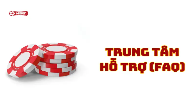 Trung Tâm Hỗ Trợ (FAQ)