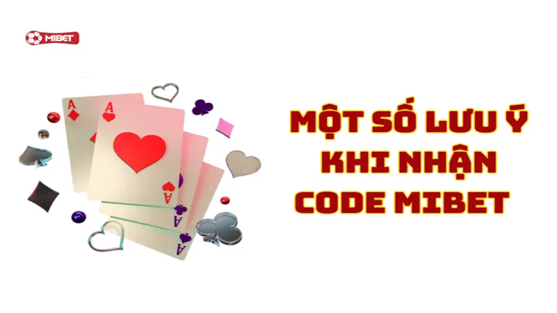 Một số lưu ý khi nhận code Mibet bạn nên biết