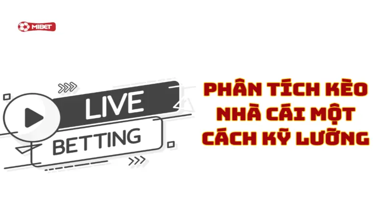 Phân tích kèo nhà cái một cách kỹ lưỡng