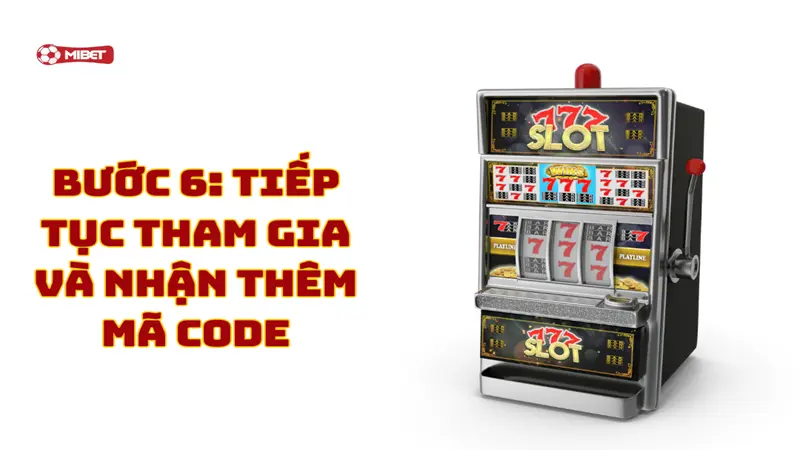 Tiếp tục tham gia và nhận thêm mã code
