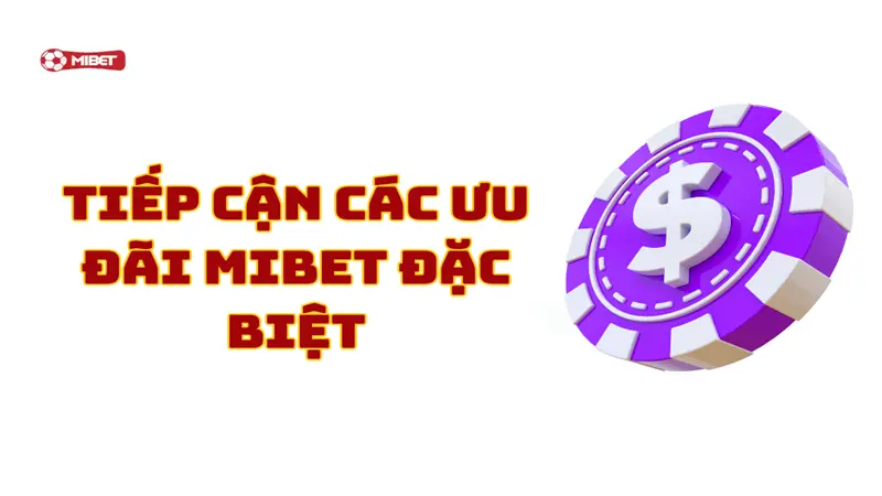 Tiếp cận các ưu đãi Mibet đặc biệt khi nhận code Mibet