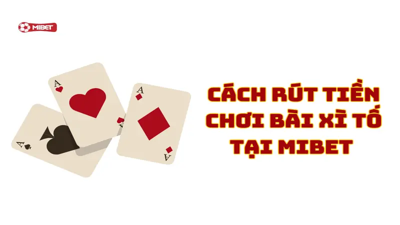 Hướng dẫn rút tiền khi chơi bài xì tố