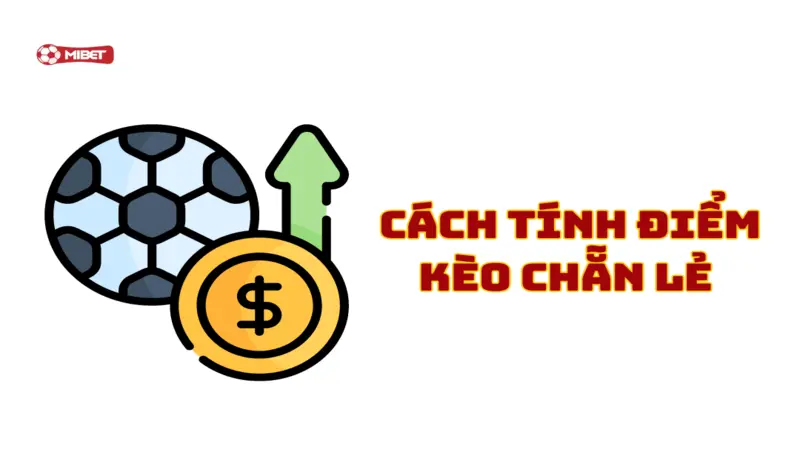 Cách tính điểm kèo chẵn lẻ