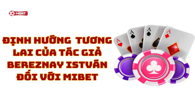 Định hướng trong tương lai của tác giả Bereznay István đối với Mibet