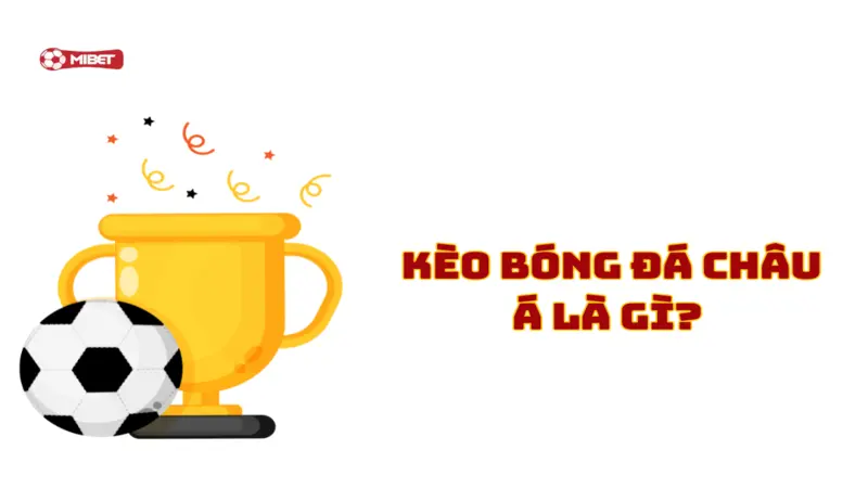 Đôi nét về kèo bóng đá Châu Á