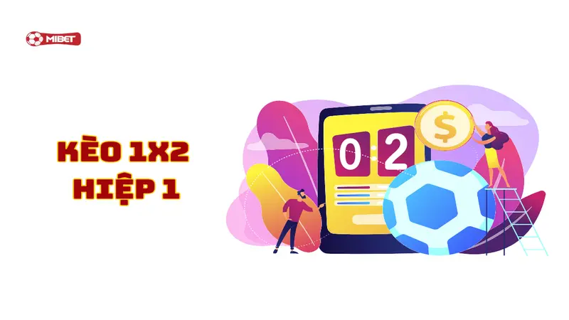 Kèo 1x2 hiệp 1