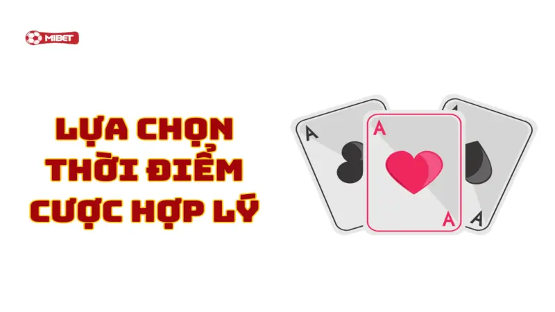 Lựa chọn thời điểm cược poker 5 lá hợp lý