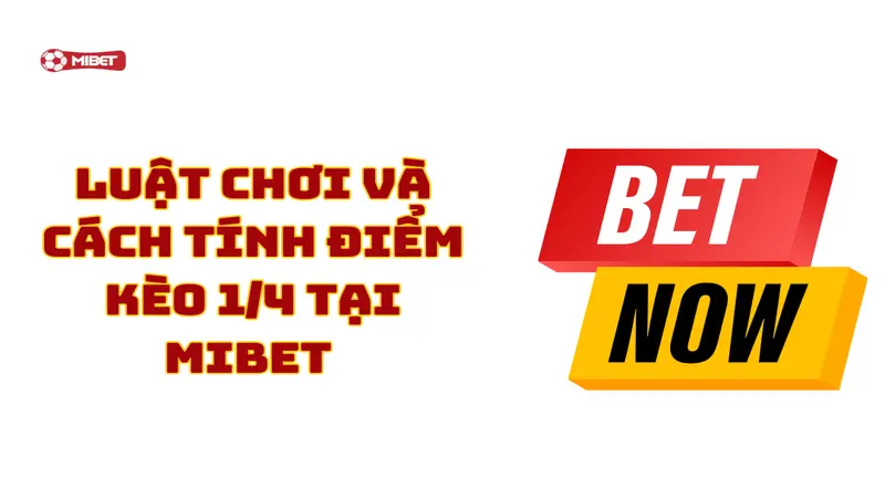 Khám phá cách tính điểm kèo 1/4 tại Mibet