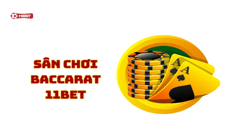 Sân chơi baccarat 11Bet