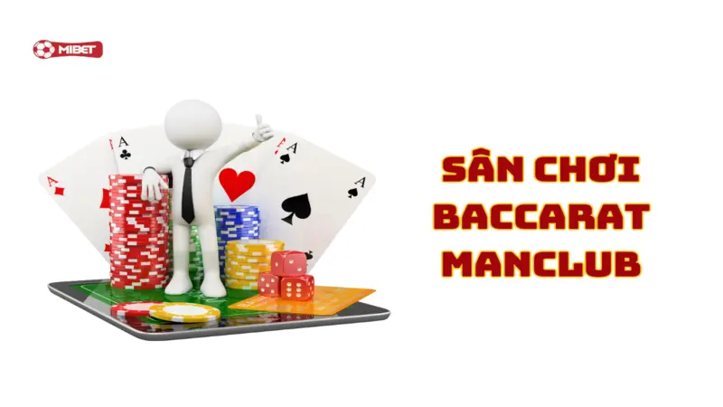 Sân chơi baccarat Manclub