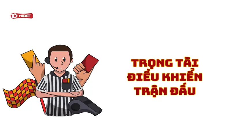 Trọng tài điều khiển trận đấu