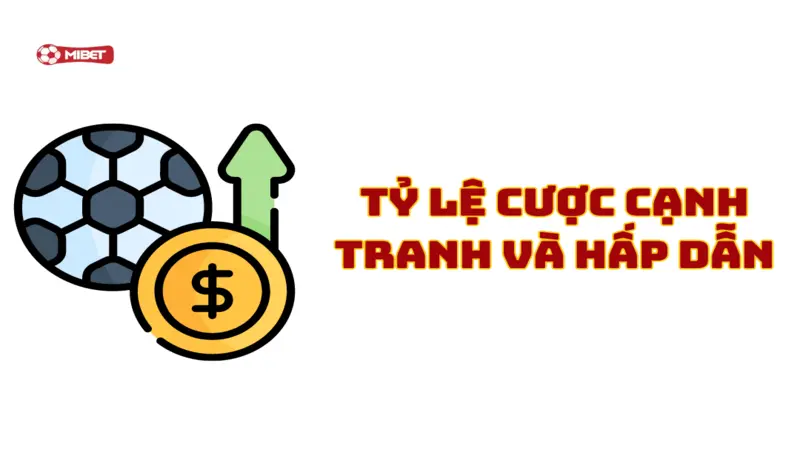 Tỷ lệ cược cạnh tranh và hấp dẫn
