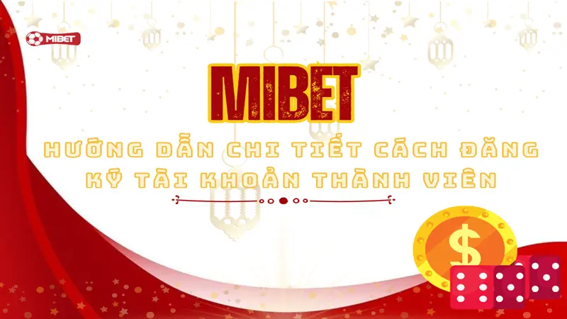5 bước cơ bản đăng ký tài khoản Mibet