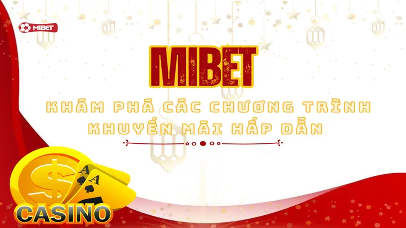 Khám phá chương trình khuyến mãi siêu hấp dẫn tại Mibet