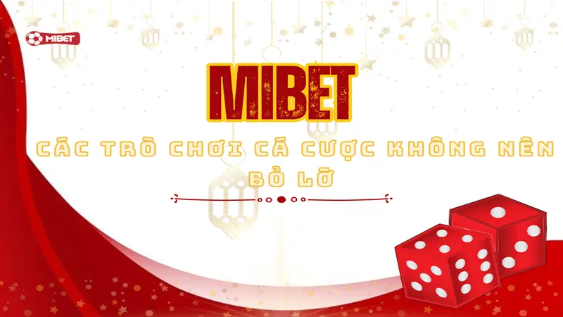 Top trò chơi siêu hot tại Mibet
