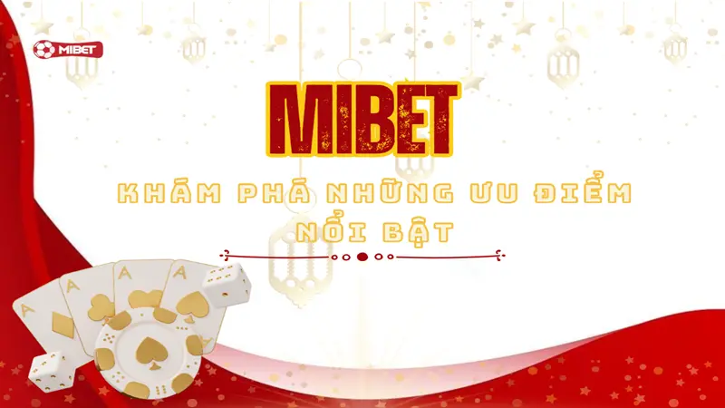 Những ưu điểm nổi bật của nhà cái cá cược Mibet